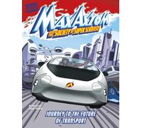 Journey to the Future of Transport : A Max Axiom Super Scientist Adventure