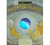 Journey to the Haunted Planet: An Interstellar Adventure With 12 Cosmic Holograms