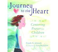 Journey to the Heart: Centering Prayer for Children