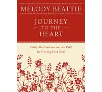 Journey to the Heart: Daily Meditations on the Path to Freeing Your Soul by Melo