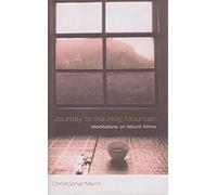 Journey to the Holy Mountain: Meditations on Mount Athos