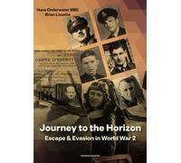 Journey to the Horizon: Escape and Evasion in World War II: Escape and Evasion during World War II (Journey to the Horizon: Escape and Evasion during World War II)