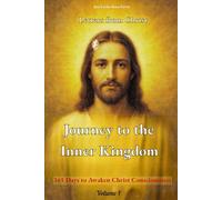 Journey to the Inner Kingdom - 365 Days to Awaken Christ Consciousness: A Profound and Unpublished Study of the Letters of Christ - Volume 1 (Letters from Christ)