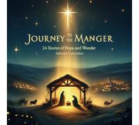 Journey to the Manger. 24 Stories of Hope and Wonder: Advent Calendar to read. Biblical Meditation in preparation of the birth of Jesus.