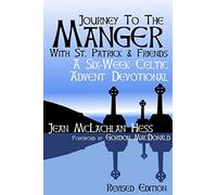 Journey to the Manger with St. Patrick & Friends: A SIX-W eltic Advent Devotional