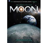 Journey To The Moon: Everything you ever wanted to know about the Moon: Everything You Ever Wanted to Know about the Moon and That Extraordinary Moon Landing