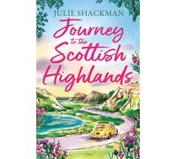 Journey to the Scottish Highlands: Escape to the Scottish Highlands with a brand new contemporary romance for spring 2026: Book 10 (Scottish Escapes)