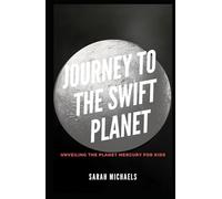 Journey to the Swift Planet: Unveiling the Planet Mercury for Kids (Planets for Kids)