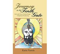 Journey to the Tenth Gate: Life with Guru Gobind Singh - a Spiritual Awakening