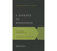 Journey to Wholeness: The Gospel According to Naaman's Slave Girl
