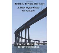 Journey Toward Recovery: A Brain Injury Guide for Survivors
