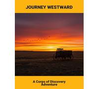 Journey Westward: A Corps Of Discovery Adventure