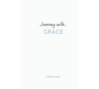 Journey with Grace: A Reflective Journal for Discovery, Wellbeing, and Progress