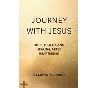 JOURNEY WITH JESUS: HOPE, HEALTH, AND HEALING AFTER HEARTBREAK