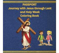 Journey with Jesus through Lent and Holy Week: Coptic Orthodox Easter Coloring Book for Kids Ages 4-10 | Perfect for Sunday School, VBS Gifts & Church Activities
