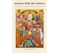 Journey With the Fathers: An Introduction to Coptic Orthodox Patristics for Young Readers (Journey through the Coptic Orthodox Faith for Young Readers)