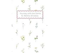 Journey with the Saints: St. Thérèse of Lisieux