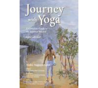 Journey with Yoga: A Complete Guide to the Journey Inward