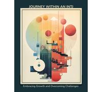 Journey Within An INTJ: Embracing Growth and Overcoming Challenges