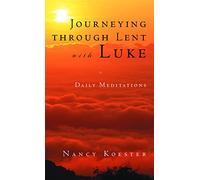 Journeying Through Lent with Luke: Daily Meditations