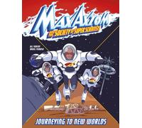 Journeying to New Worlds : A Max Axiom Super Scientist Adventure