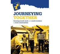 Journeying Together: Growing Youth Work and Youth Workers in Local Communities