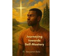 Journeying Towards Self-Mastery