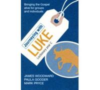 [(Journeying with Luke: Lectionary Year C)] [ By (author) James Woodward, By (author) Paula Gooder, By (author) Mark Pryce ] [August, 2012]