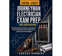 JOURNEYMAN ELECTRICIAN EXAM PREP: 400+ NEC-Based Practice Questions, 12 Open-Book Tests And 2 Final Closed Exercises to Help You Pass the Licensing Exam with Confidence