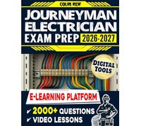 Journeyman Electrician Exam Prep: A Complete Study Guide with Real-World Scenarios, Up-to-Date Examples, Powerful Digital Tools, and Access to a Dedicated E-Learning Platform