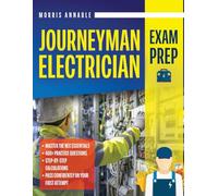 Journeyman Electrician Exam Prep: Conquer the Exam with Proven Strategies: Over 400 Practice Questions and Insider Tips to Guarantee Your Success on the First Attempt