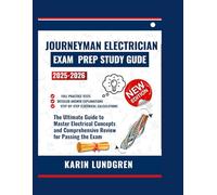 Journeyman Electrician Exam Prep Study Guide 2025-2026: The Ultimate Guide to Master Electrical Concepts and Comprehensive Review for Passing the Exam