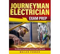 Journeyman Electrician Exam Prep: The Ultimate Journeyman Electrician Exam Prep Guide