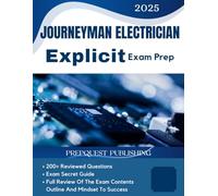 JOURNEYMAN ELECTRICIAN EXPLICIT EXAM PREP 2025: 200+ reviewed questions, expert secret guide, and mindset to success