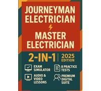 Journeyman Electrician+ Master Electrician [2-IN-1]: The Most Powerful Test Prep to Ace Both Licensing Exams in Just 8 Weeks [INCLUDES: Exam Simulator, Audio & Video Lessons, 8 Practice Tests & More]