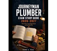 Journeyman Plumber Exam Study Guide 2026-2027: Pass Your Licensing Exam on the First Try