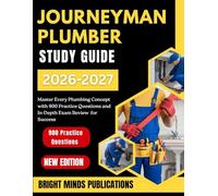 Journeyman Plumber Study Guide 2026-2027: Master Every Plumbing Concept with 900 Practice Questions and In-Depth Exam Review for Success
