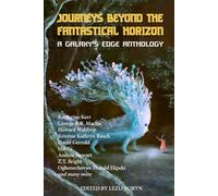Journeys Beyond the Fantastical Horizon: A Galaxy's Edge Anthology: 1