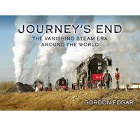 Journey's End: The Vanishing Steam Era Around the World