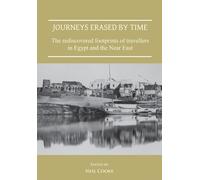 Journeys Erased by Time: The rediscovered footprints of travellers in Egypt and the Near East (Publications of the Association for the Study of Travel in Egypt and the Near East)
