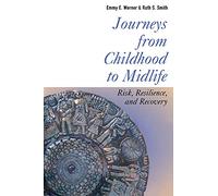 Journeys from Childhood to Midlife: Risk, Resilience, and Recovery