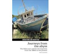 Journeys from the Abyss: The Holocaust and forced migration from the 1880s to the present (Migrations and Identities): 8