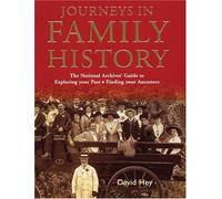Journeys in Family History: Exploring Your Past, Finding Your Ancestors