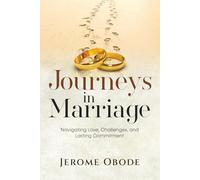 Journeys In Marriage: Navigating Love, Challenges, and Lasting Commitment