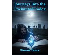 Journeys Into the Enchanted Codex (The Ancient Book of Dumnonia)