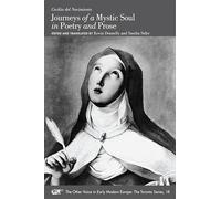 Journeys of a Mystic Soul in Poetry and Prose: Volume 18 (The Other Voice in Early Modern Europe: The Toronto Series)