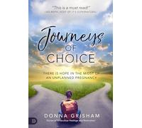 Journeys of Choice: There is Hope in the Midst of an Unplanned Pregnancy