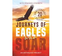 Journeys of Eagles Who Soar: An Anthology Project - Vol II