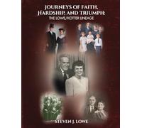 Journeys of Faith, Hardship, and Triumph: The Lowe/Kotter Lineage