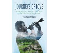 Journeys of Love : Kashmiris, Music, and the Poetics of Migration